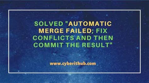 automatic merge failed fix conflicts|merge made by the ort strategy.